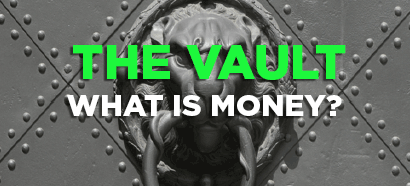 The Vault: What is Money?